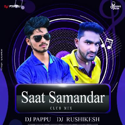 Saat Samundar Paar ( Club Mix ) Dj Pappu X Dj Rushikesh